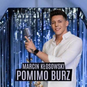 MARCIN KŁOSOWSKI - Pomimo burz