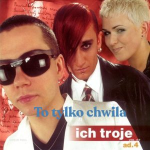 ICH TROJE - To tylko chwila