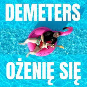DEMETERS - Ożenię się