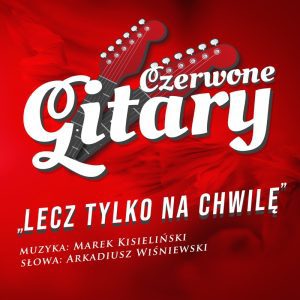 CZERWONE GITARY - Lecz tylko na chwilę