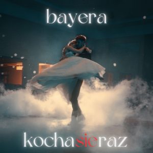 BAYERA - Kocha się raz