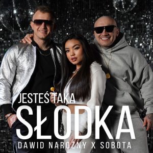 DAWID NAROŻNY & SOBOTA - Jesteś taka słodka