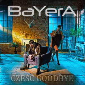 BAYERA - Cześć goodbye