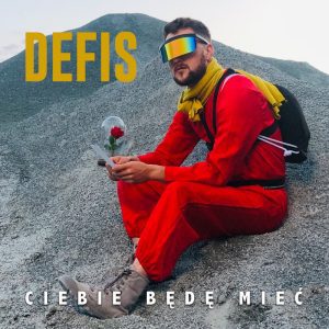 DEFIS - Ciebie będę mieć