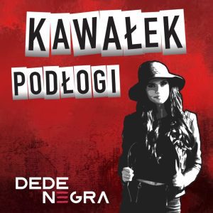 DeDe NEGRA - Kawałek podłogi