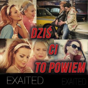EXAITED - Dziś Ci to powiem
