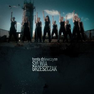 SYLWIA GRZESZCZAK - Tamta dziewczyna
