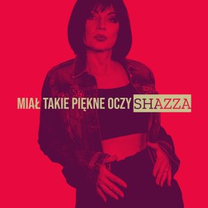 SHAZZA - Miał takie piękne oczy