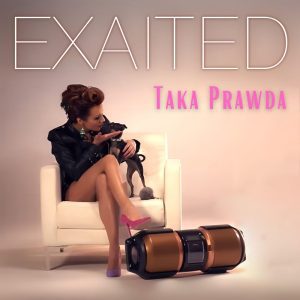 EXAITED - Taka prawda