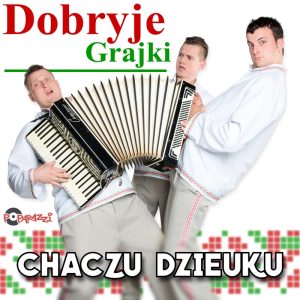 DOBRYJE GRAJKI - Chaczu dzieuku