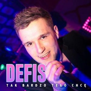 DEFIS - Tak bardzo tego chcę