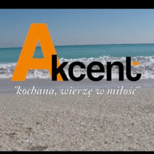 AKCENT - Kochana wierzę w miłość