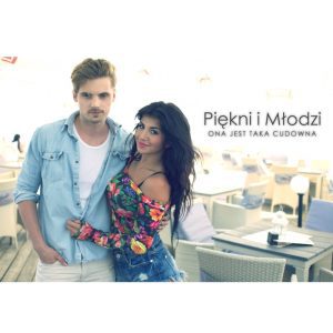 PIĘKNI I MŁODZI - Ona jest taka cudowna