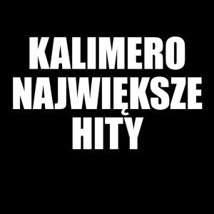KALIMERO - Całuj mnie całuj