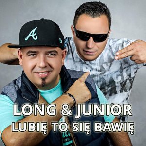 LONG & JUNIOR - Lubię to się bawię