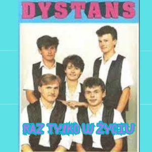 DYSTANS - Raz tylko w życiu (band edit)