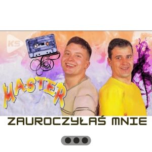 MASTER - Zauroczyłaś mnie