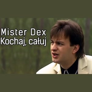 MISTER DEX - Kochaj całuj 2k25
