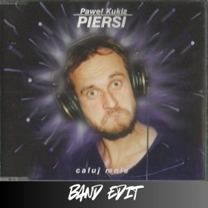 PAWEŁ KUKIZ & PIERSI - Całuj mnie (band edit)