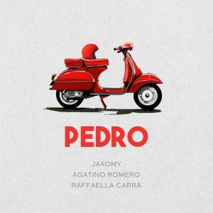 Jaxomy & Agatino Romero & Raffaella Carrà – Pedro