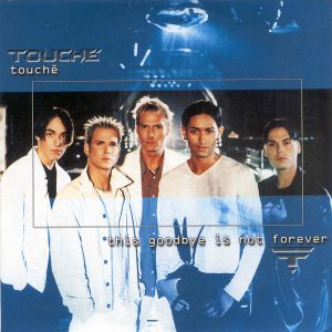 TOUCHE - This goodbye is not forever