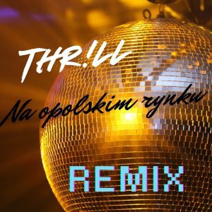 THR!LL - Na Opolskim Rynku