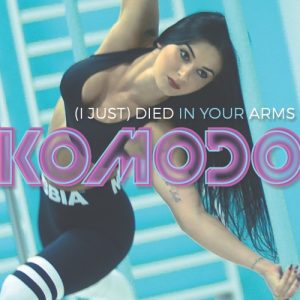 Komodo - (I Just) Died In Your Arms 2018