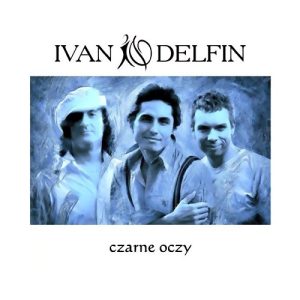 IVAN I DELFIN - Czarne oczy 2017