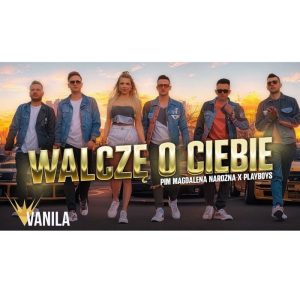 PIĘKNI MŁODZI Magdalena Narożna & PLAYBOYS - Walczę o Ciebie
