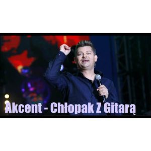 AKCENT - Chłopak z gitarą 2014