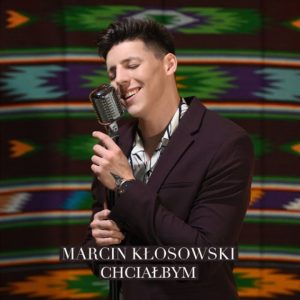 MARCIN  KŁOSOWSKI - Chciałbym