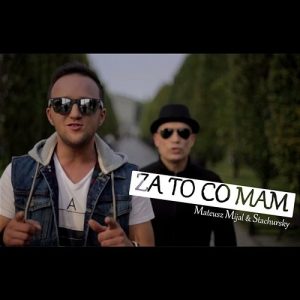 MIJAŁ & STACHURSKY - Za to co mam