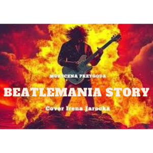MUZYCZNA PRZYGODA - Beatlemania story (z rep. Ireny Jarockiej)
