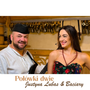 JUSTYNA LUBAS i BACIARY - Połówki dwie