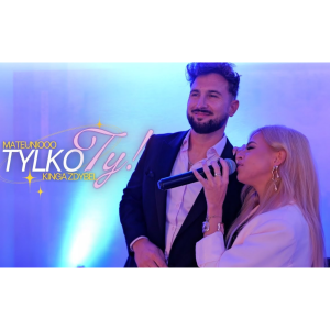 MATEUNIOOO & KINGA ZDYBEL - Tylko Ty