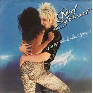 ROD STEWART - Da Ya Think I'm sexy