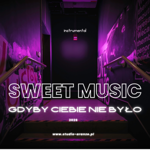 SWEET MUSIC - Gdyby Ciebie nie było
