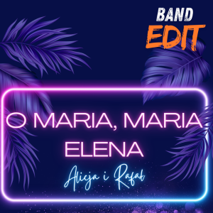 ALICJA I RAFAŁ - Maria Elena (band edit)